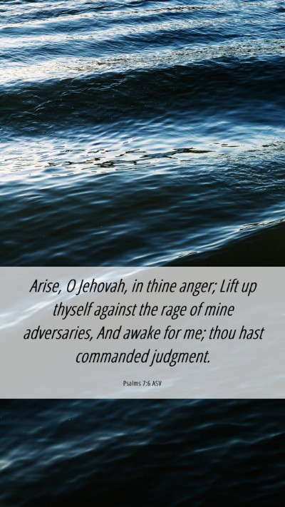Picture 06 - Psalms 7:6 ASV Mobile Phone Wallpaper - Arise, O Jehovah, in thine anger; Lift up thyself - Mobile Bible Verse Wallpaper
