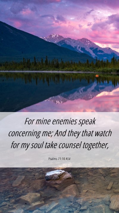 Picture 06 - Psalms 71:10 ASV Mobile Phone Wallpaper - For mine enemies speak concerning me; And they - Mobile Bible Verse Wallpaper