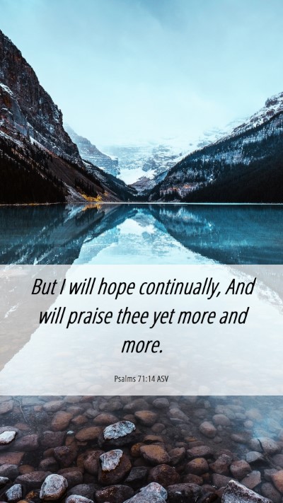 Picture 06 - Psalms 71:14 ASV Mobile Phone Wallpaper - But I will hope continually, And will praise thee - Mobile Bible Verse Wallpaper