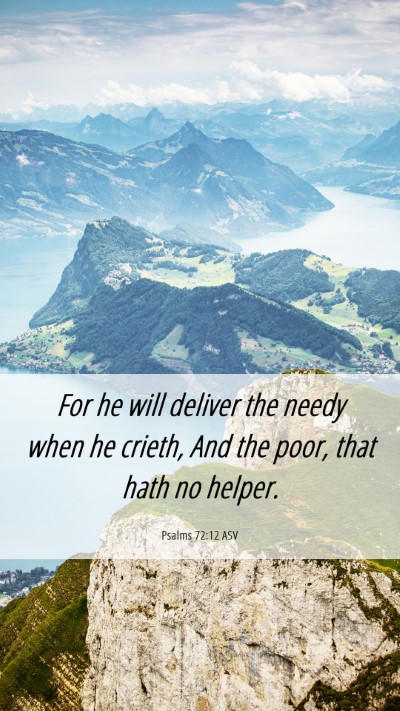 Picture 06 - Psalms 72:12 ASV Mobile Phone Wallpaper - For he will deliver the needy when he crieth, And - Mobile Bible Verse Wallpaper