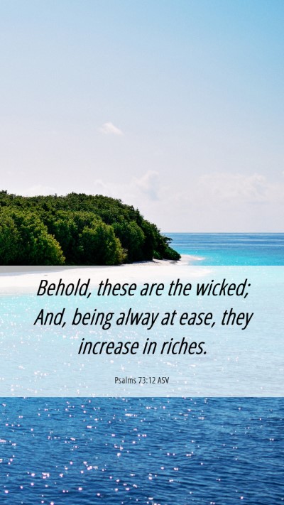 Picture 06 - Psalms 73:12 ASV Mobile Phone Wallpaper - Behold, these are the wicked; And, being alway at - Mobile Bible Verse Wallpaper