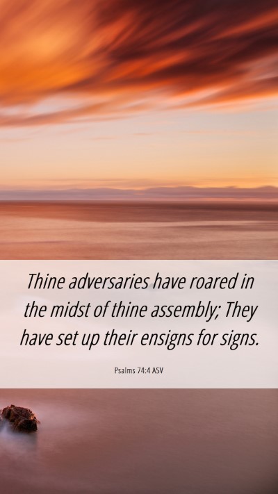 Picture 06 - Psalms 74:4 ASV Mobile Phone Wallpaper - Thine adversaries have roared in the midst of - Mobile Bible Verse Wallpaper