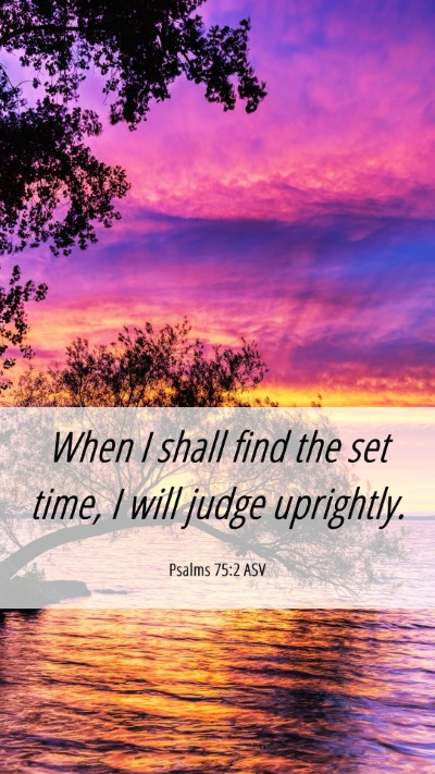 Picture 06 - Psalms 75:2 ASV Mobile Phone Wallpaper - When I shall find the set time, I will judge - Mobile Bible Verse Wallpaper