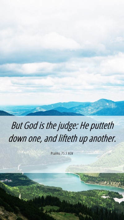 Picture 06 - Psalms 75:7 ASV Mobile Phone Wallpaper - But God is the judge: He putteth down one, and - Mobile Bible Verse Wallpaper