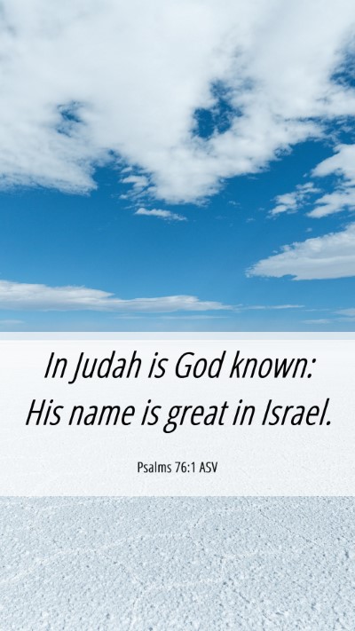 Picture 06 - Psalms 76:1 ASV Mobile Phone Wallpaper - In Judah is God known: His name is great in - Mobile Bible Verse Wallpaper