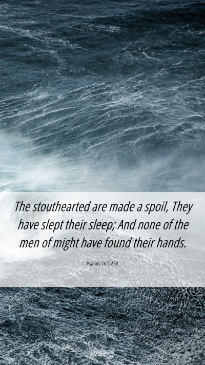 Picture 06 - Psalms 76:5 ASV Mobile Phone Wallpaper - The stouthearted are made a spoil, They have - Mobile Bible Verse Wallpaper