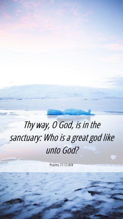 Picture 06 - Psalms 77:13 ASV Mobile Phone Wallpaper - Thy way, O God, is in the sanctuary: Who is a - Mobile Bible Verse Wallpaper