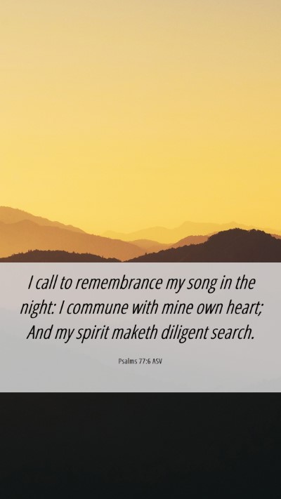 Picture 06 - Psalms 77:6 ASV Mobile Phone Wallpaper - I call to remembrance my song in the night: I - Mobile Bible Verse Wallpaper