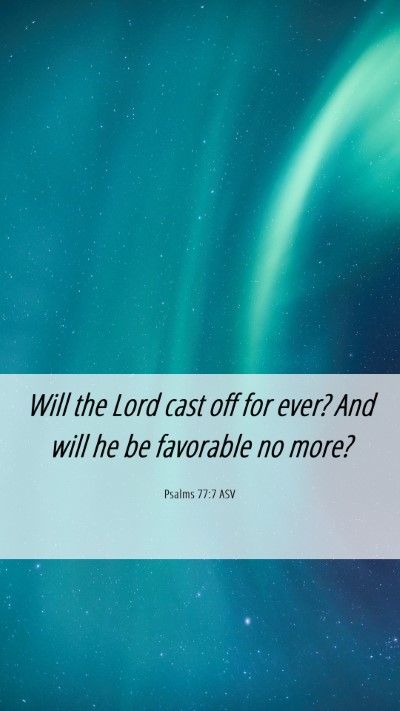 Picture 06 - Psalms 77:7 ASV Mobile Phone Wallpaper - Will the Lord cast off for ever? And will he be - Mobile Bible Verse Wallpaper
