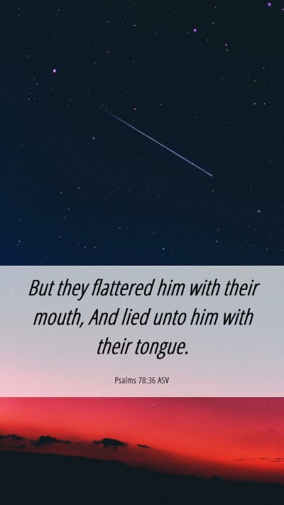 Picture 06 - Psalms 78:36 ASV Mobile Phone Wallpaper - But they flattered him with their mouth, And lied - Mobile Bible Verse Wallpaper