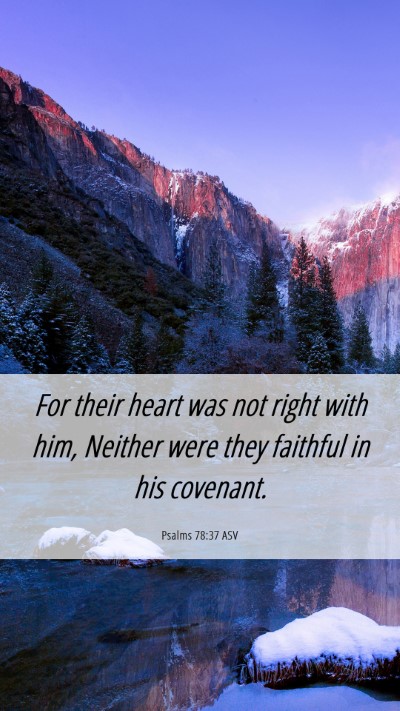 Picture 06 - Psalms 78:37 ASV Mobile Phone Wallpaper - For their heart was not right with him, Neither - Mobile Bible Verse Wallpaper