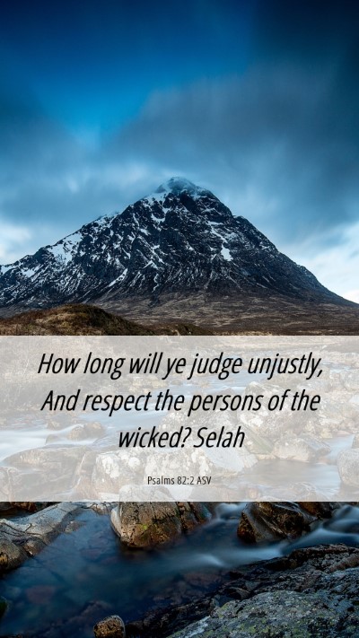 Picture 06 - Psalms 82:2 ASV Mobile Phone Wallpaper - How long will ye judge unjustly, And respect the - Mobile Bible Verse Wallpaper