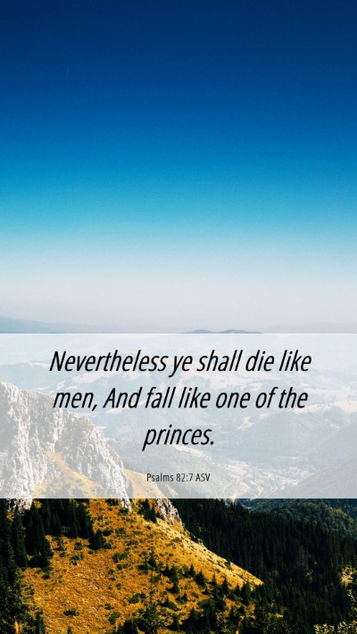 Picture 06 - Psalms 82:7 ASV Mobile Phone Wallpaper - Nevertheless ye shall die like men, And fall like - Mobile Bible Verse Wallpaper
