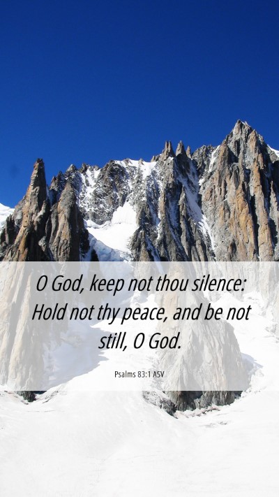 Picture 06 - Psalms 83:1 ASV Mobile Phone Wallpaper - O God, keep not thou silence: Hold not thy peace, - Mobile Bible Verse Wallpaper