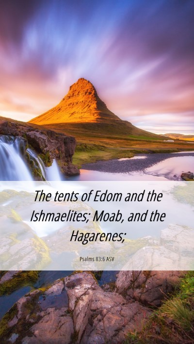 Picture 06 - Psalms 83:6 ASV Mobile Phone Wallpaper - The tents of Edom and the Ishmaelites; Moab, and - Mobile Bible Verse Wallpaper