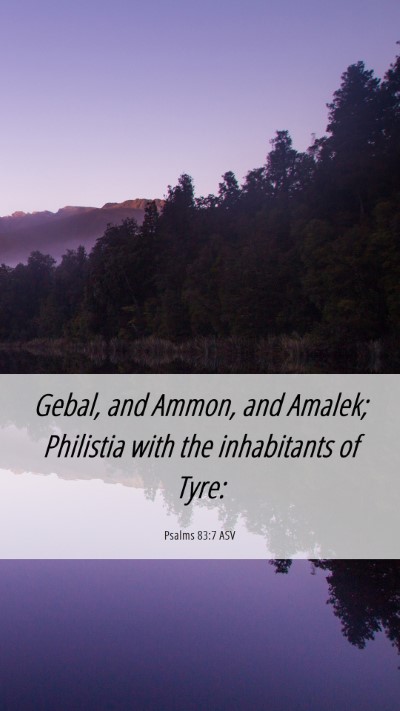 Picture 06 - Psalms 83:7 ASV Mobile Phone Wallpaper - Gebal, and Ammon, and Amalek; Philistia with the - Mobile Bible Verse Wallpaper