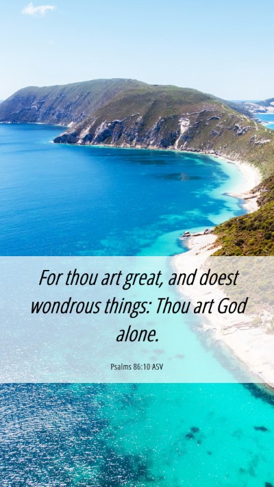Picture 06 - Psalms 86:10 ASV Mobile Phone Wallpaper - For thou art great, and doest wondrous things: - Mobile Bible Verse Wallpaper