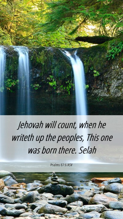 Picture 06 - Psalms 87:6 ASV Mobile Phone Wallpaper - Jehovah will count, when he writeth up the - Mobile Bible Verse Wallpaper
