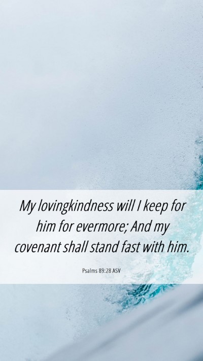 Picture 06 - Psalms 89:28 ASV Mobile Phone Wallpaper - My lovingkindness will I keep for him for - Mobile Bible Verse Wallpaper