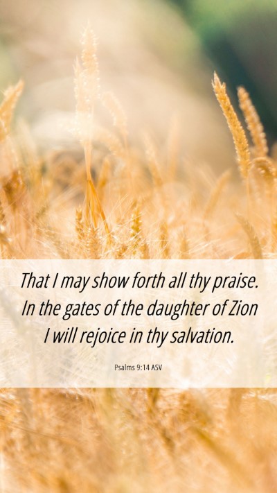 Picture 06 - Psalms 9:14 ASV Mobile Phone Wallpaper - That I may show forth all thy praise. In the - Mobile Bible Verse Wallpaper