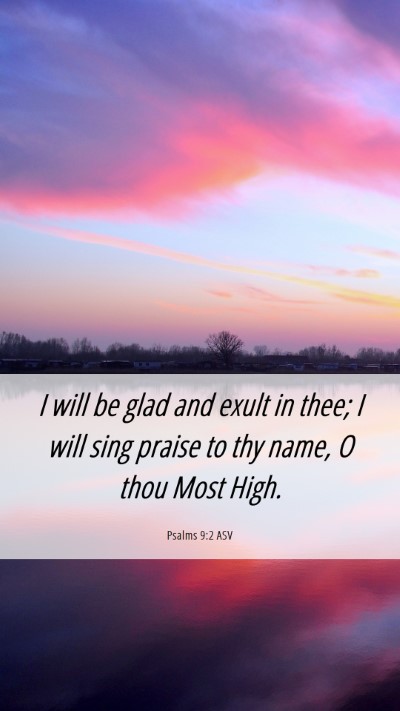 Picture 06 - Psalms 9:2 ASV Mobile Phone Wallpaper - I will be glad and exult in thee; I will sing - Mobile Bible Verse Wallpaper