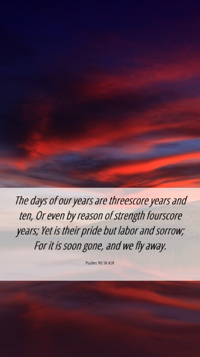 Picture 06 - Psalms 90:10 ASV Mobile Phone Wallpaper - The days of our years are threescore years and - Mobile Bible Verse Wallpaper