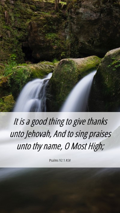 Picture 06 - Psalms 92:1 ASV Mobile Phone Wallpaper - It is a good thing to give thanks unto Jehovah, - Mobile Bible Verse Wallpaper