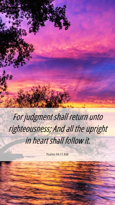 Picture 06 - Psalms 94:15 ASV Mobile Phone Wallpaper - For judgment shall return unto righteousness; And - Mobile Bible Verse Wallpaper