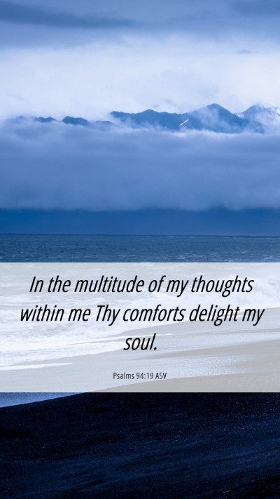 Picture 06 - Psalms 94:19 ASV Mobile Phone Wallpaper - In the multitude of my thoughts within me Thy - Mobile Bible Verse Wallpaper