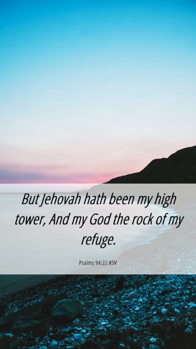 Picture 06 - Psalms 94:22 ASV Mobile Phone Wallpaper - But Jehovah hath been my high tower, And my God - Mobile Bible Verse Wallpaper