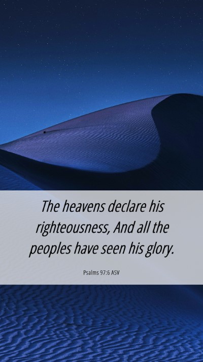 Picture 06 - Psalms 97:6 ASV Mobile Phone Wallpaper - The heavens declare his righteousness, And all - Mobile Bible Verse Wallpaper
