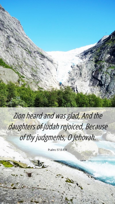 Picture 06 - Psalms 97:8 ASV Mobile Phone Wallpaper - Zion heard and was glad, And the daughters of - Mobile Bible Verse Wallpaper