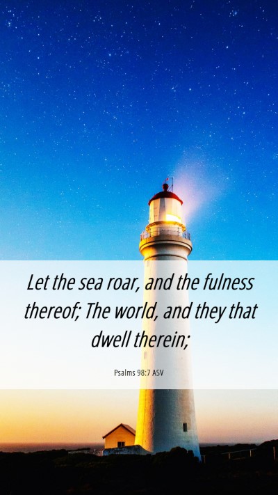 Picture 06 - Psalms 98:7 ASV Mobile Phone Wallpaper - Let the sea roar, and the fulness thereof; The - Mobile Bible Verse Wallpaper