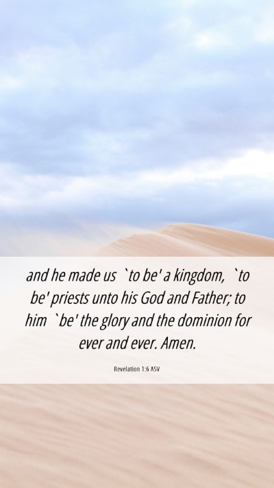 Picture 06 - Revelation 1:6 ASV Mobile Phone Wallpaper - and he made us `to be' a kingdom, `to be' priests - Mobile Bible Verse Wallpaper