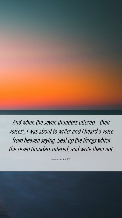 Picture 06 - Revelation 10:4 ASV Mobile Phone Wallpaper - And when the seven thunders uttered `their - Mobile Bible Verse Wallpaper
