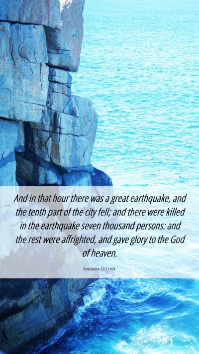 Picture 06 - Revelation 11:13 ASV Mobile Phone Wallpaper - And in that hour there was a great earthquake, - Mobile Bible Verse Wallpaper