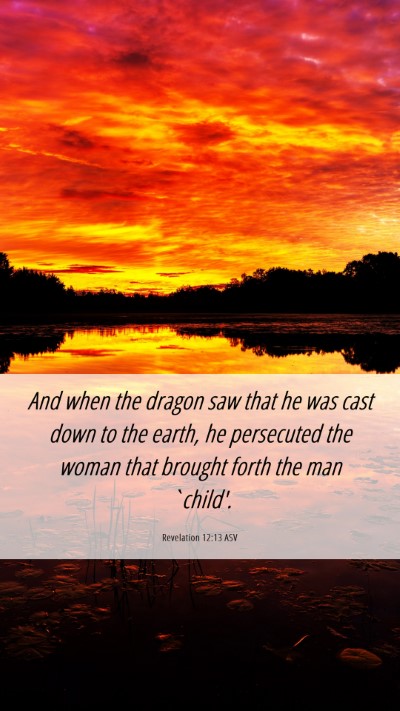 Picture 06 - Revelation 12:13 ASV Mobile Phone Wallpaper - And when the dragon saw that he was cast down to - Mobile Bible Verse Wallpaper