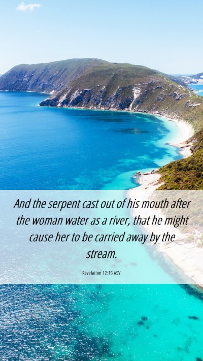 Picture 06 - Revelation 12:15 ASV Mobile Phone Wallpaper - And the serpent cast out of his mouth after the - Mobile Bible Verse Wallpaper