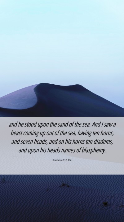 Picture 06 - Revelation 13:1 ASV Mobile Phone Wallpaper - and he stood upon the sand of the sea. And I saw - Mobile Bible Verse Wallpaper