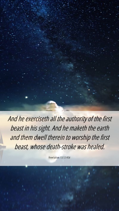 Picture 06 - Revelation 13:12 ASV Mobile Phone Wallpaper - And he exerciseth all the authority of the first - Mobile Bible Verse Wallpaper