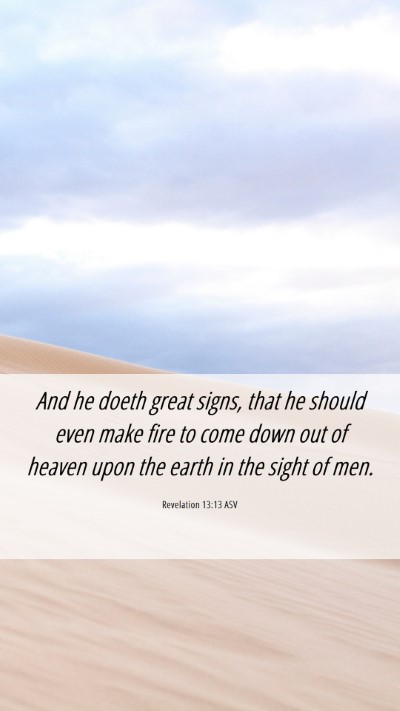 Picture 06 - Revelation 13:13 ASV Mobile Phone Wallpaper - And he doeth great signs, that he should even - Mobile Bible Verse Wallpaper