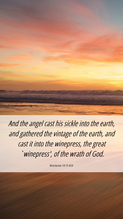 Picture 06 - Revelation 14:19 ASV Mobile Phone Wallpaper - And the angel cast his sickle into the earth, and - Mobile Bible Verse Wallpaper