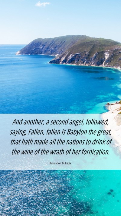Picture 06 - Revelation 14:8 ASV Mobile Phone Wallpaper - And another, a second angel, followed, saying, - Mobile Bible Verse Wallpaper