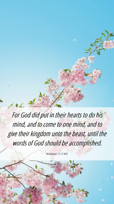 Picture 06 - Revelation 17:17 ASV Mobile Phone Wallpaper - For God did put in their hearts to do his mind, - Mobile Bible Verse Wallpaper