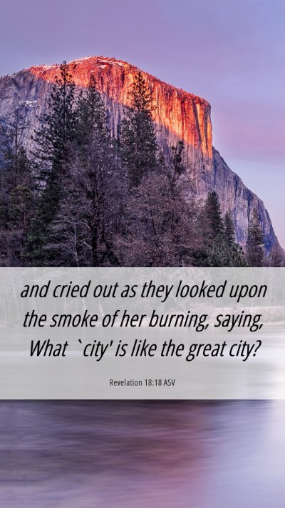 Picture 06 - Revelation 18:18 ASV Mobile Phone Wallpaper - and cried out as they looked upon the smoke of - Mobile Bible Verse Wallpaper