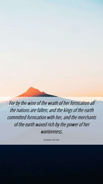 Picture 06 - Revelation 18:3 ASV Mobile Phone Wallpaper - For by the wine of the wrath of her fornication - Mobile Bible Verse Wallpaper