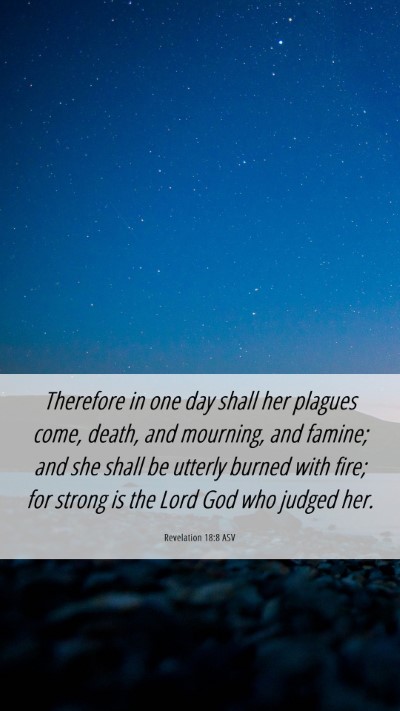 Picture 06 - Revelation 18:8 ASV Mobile Phone Wallpaper - Therefore in one day shall her plagues come, - Mobile Bible Verse Wallpaper