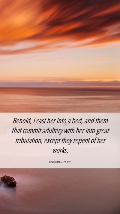 Picture 06 - Revelation 2:22 ASV Mobile Phone Wallpaper - Behold, I cast her into a bed, and them that - Mobile Bible Verse Wallpaper