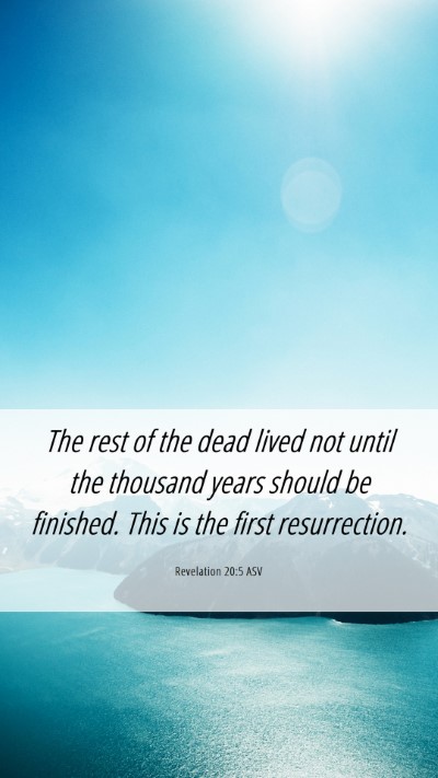 Picture 06 - Revelation 20:5 ASV Mobile Phone Wallpaper - The rest of the dead lived not until the thousand - Mobile Bible Verse Wallpaper