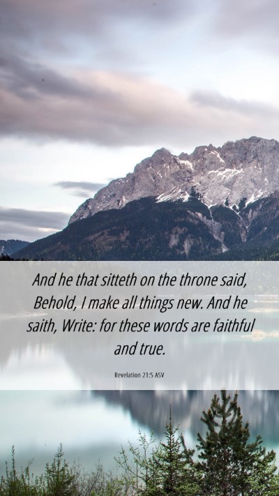 Picture 06 - Revelation 21:5 ASV Mobile Phone Wallpaper - And he that sitteth on the throne said, Behold, I - Mobile Bible Verse Wallpaper